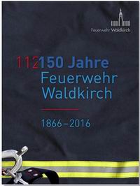 Literaturtipp: 150 Jahre Feuerwehr Waldkirch