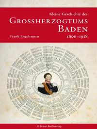 Kleine Geschichte des Groherzogtums Baden 1806-1918