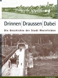 Literaturtipp: Drinnen Draussen Dabei - Die Geschichte der Stadt Rheinfelden