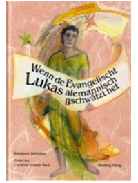 Literaturtipp: Wenn de Evangelischt Lukas alemannisch gschwtzt het